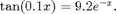 $$\tan(0.1 x)= 9.2 e^{-x}.$$