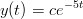 y(t) = ce− 5t
