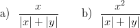     ---x----        ---x2---
a)  |x| + |y|   b ) |x| + |y|
