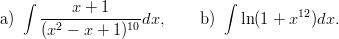    ∫      x + 1                ∫
a)    --2---------10-dx,    b )   ln(1 + x12)dx.
      (x −  x + 1)
