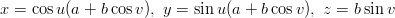 x =  cosu(a + bcos v), y = sin u(a + bcos v), z = bsin v
