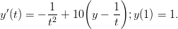           1     (     1)
y′(t) = − -2 + 10  y − -- ;y(1) = 1.
         t            t
