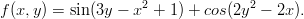                     2              2
f (x,y) = sin (3y − x +  1) + cos(2y − 2x ).
