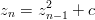       2
zn = zn−1 + c
