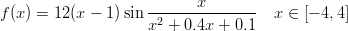                      ------x--------
f (x) = 12(x − 1)sin x2 + 0.4x + 0.1   x ∈ [− 4,4 ]
